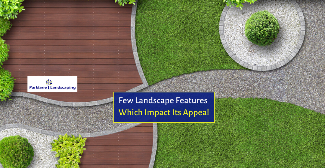 Few Landscape Features Which Impact Its Appeal