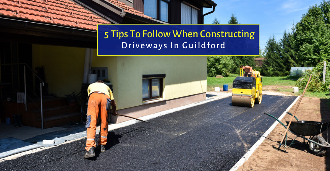 5 Tips To Follow When Constructing Driveways In Guildford